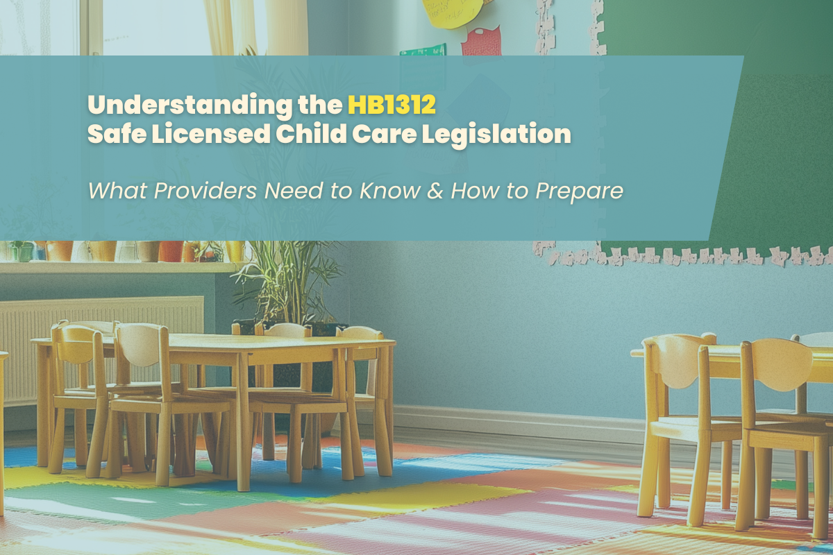 Graphic reading “Understanding the HB1312 Safe Licensed Child Care Legislation: What Providers Need to Know & How to Prepare,” over an image of a child care classroom with small tables, chairs, and colorful floor mats.